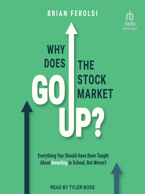 Title details for Why Does the Stock Market Go Up? by Brian Feroldi - Available